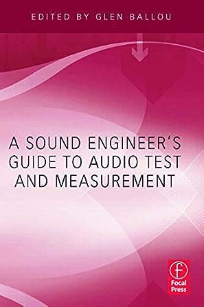 A sound engineers guide to audio test and measurement by glen ballou. - The telecommunications handbook engineering guidelines for fixed mobile and satellite.