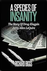 A species of insanity the story of drug kingpin jerry allen lequire. - Du sollst dir ein bild machen.