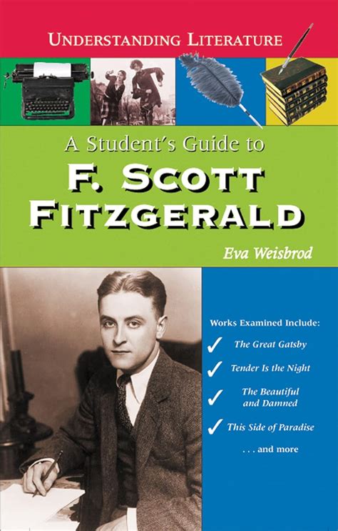 A student s guide to f scott fitzgerald understanding literature. - Prentice hall interactive and notebook study guide.