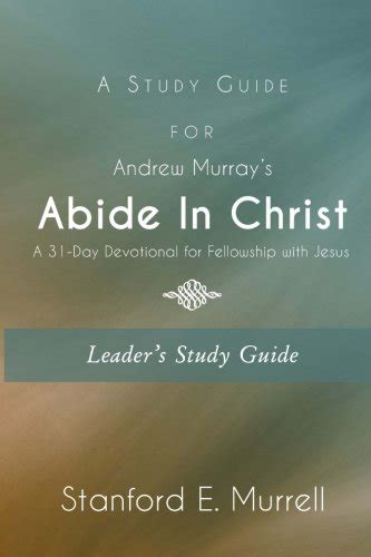 A study guide for andrew murrays abide in christ a 31day devotional for fellowship with jesus. - The algorithm design manual by steven skiena.
