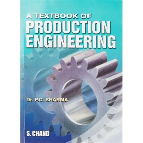 A textbook of production engineering by pc sharma. - Ungeliebte königin. ehetragödien an europas fürstenhöfen..