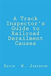 A track inspectors guide to railroad derailment causes. - Ya, pero todavía no en la poesía de hugo mujica.