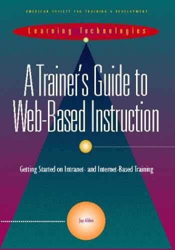 A trainers guide to web based instruction by jay alden. - Giving legal advice an advisers handbook.