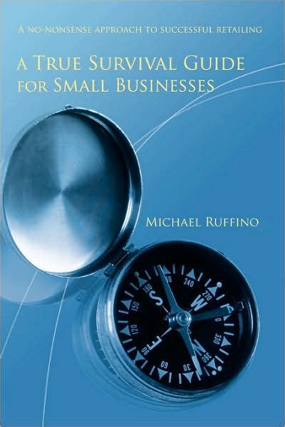 A true survival guide for small businesses by michael ruffino. - Publish it yourself handbook literary tradition and how to.