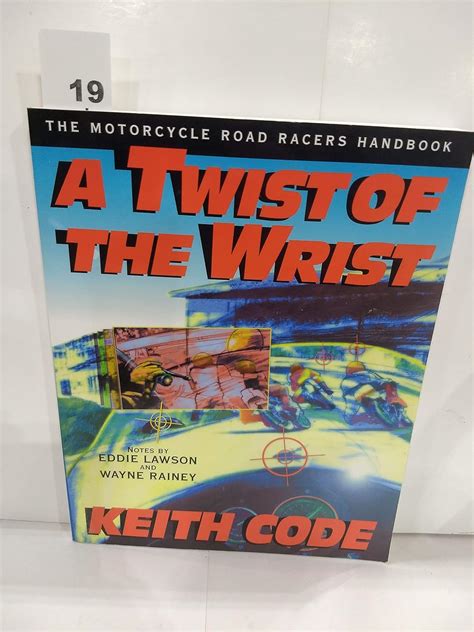 A twist of the wrist the motorcycle roadracers handbook by keith code. - Vivencias y sabor popular del carchi.
