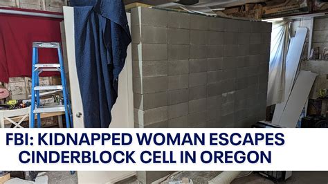 A woman escaped a makeshift cinder block ‘dungeon’ in Oregon, police say. The FBI believes there are more victims in other states