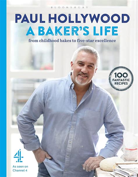 Read Online A Bakers Life 100 Fantastic Recipes From Childhood Bakes To Fivestar Excellence By Paul Hollywood