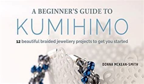 Download A Beginners Guide To Kumihimo By Donna Mckeansmith