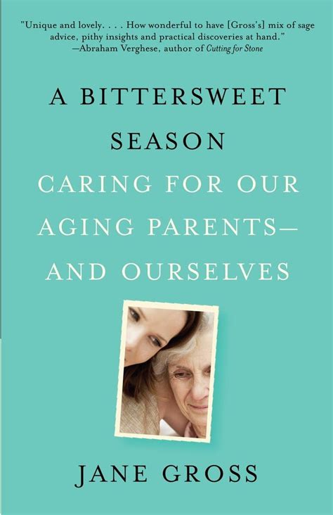 Read Online A Bittersweet Season Caring For Our Aging Parentsand Ourselves By Jane Gross