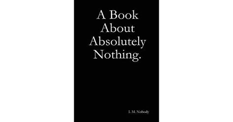 Read A Book About Absolutely Nothing By Im Nobody