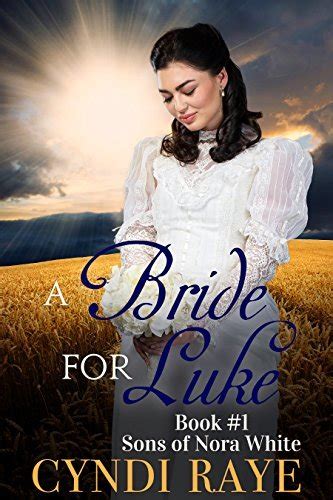 Read Online A Bride For Luke Sons Of Nora White 1 By Cyndi Raye