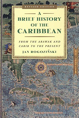 Full Download A Brief History Of The Caribbean From The Arawak And Carib To The Present By Jan Rogozinski