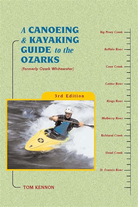 Full Download A Canoeing And Kayaking Guide To The Ozarks Canoe And Kayak Series By Tom Kennon