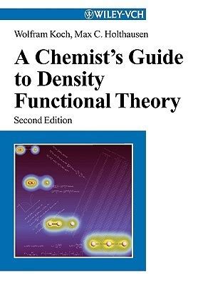 Full Download A Chemists Guide To Density Functional Theory By Wolfram Koch