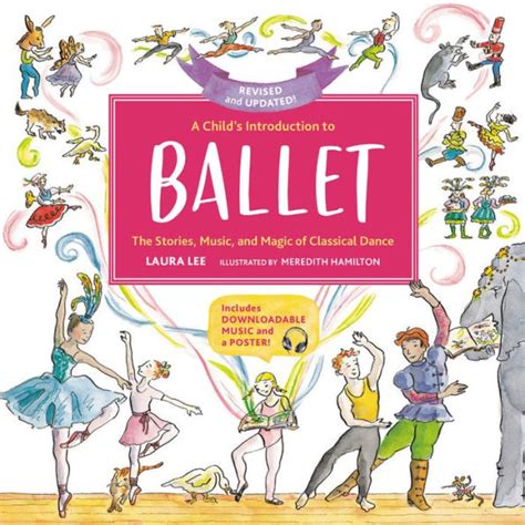 Full Download A Childs Introduction To Ballet Revised And Updated The Stories Music And Magic Of Classical Dance By Laura Lee