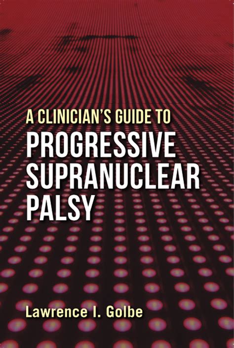 Read A Clinicians Guide To Progressive Supranuclear Palsy By Lawrence I Golbe