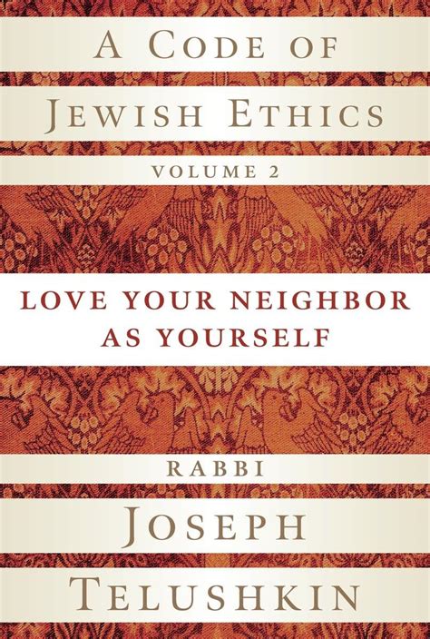 Download A Code Of Jewish Ethics Volume 2 Love Your Neighbor As Yourself By Joseph Telushkin