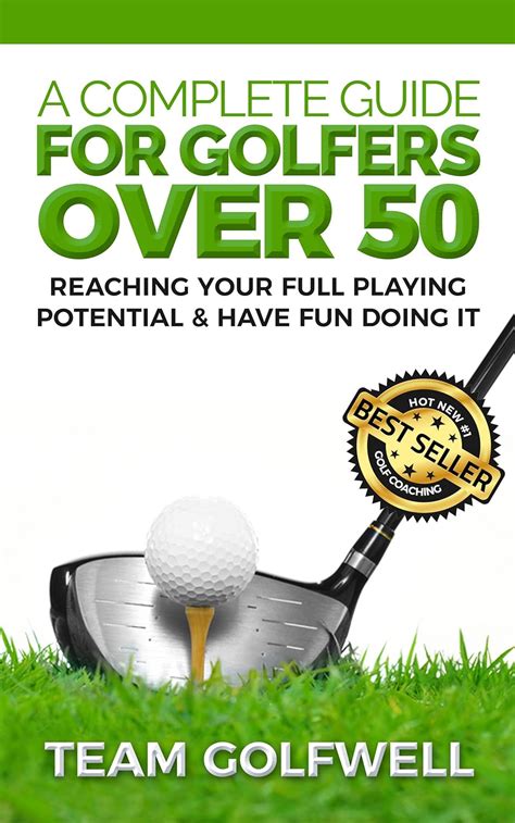 Download A Complete Guide For Golfers Over 50 Reach Your Full Playing Potential By Team Golfwell