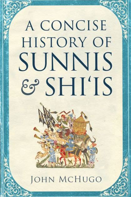 Download A Concise History Of Sunnis And Shiis By John Mchugo