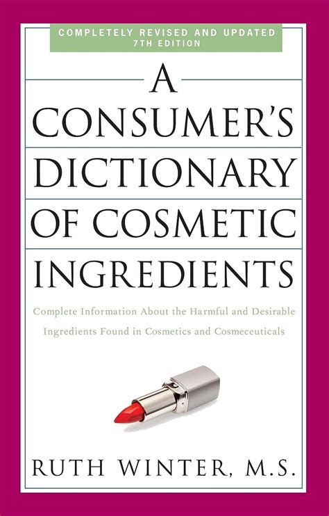 Full Download A Consumers Dictionary Of Cosmetic Ingredients Complete Information About The Harmful And Desirable Ingredients In Cosmetics And Cosmeceuticals By Ruth Winter