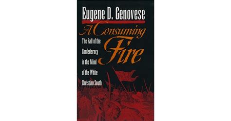 Full Download A Consuming Fire The Fall Of The Confederacy In The Mind Of The White Christian South By Eugene D Genovese
