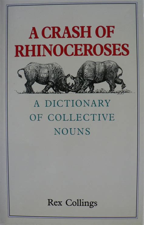 Read Online A Crash Of Rhinoceroses A Dictionary Of Collective Nouns By Rex Collings