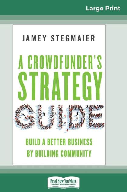 Full Download A Crowdfunders Strategy Guide Build A Better Business By Building Community By Jamey Stegmaier