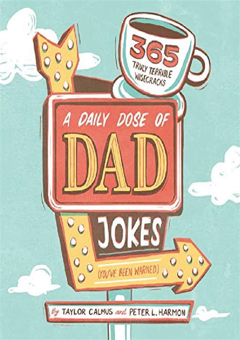 Read Online A Daily Dose Of Dad Jokes 365 Truly Terrible Wisecracks Youve Been Warned By Taylor Calmus