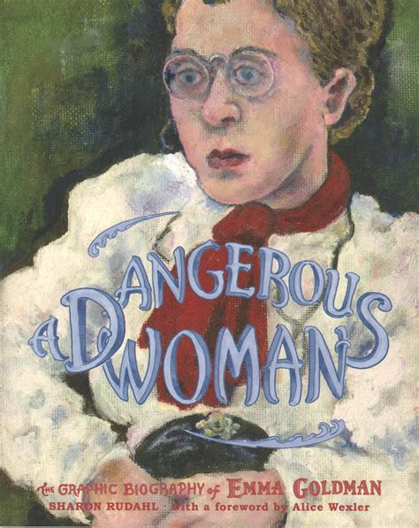 Read A Dangerous Woman The Graphic Biography Of Emma Goldman By Sharon Rudahl