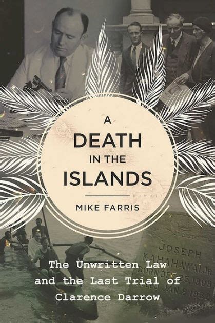 Read A Death In The Islands The Unwritten Law And The Last Trial Of Clarence Darrow By Mike Farris