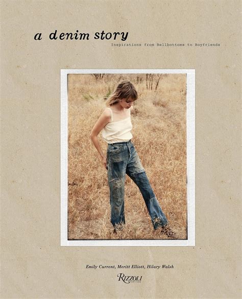 Read Online A Denim Story Inspirations From Bellbottoms To Boyfriends By Meritt Elliott