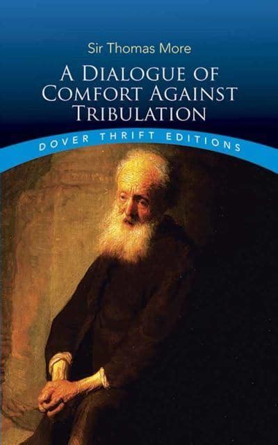 Full Download A Dialogue Of Comfort Against Tribulation By Thomas More