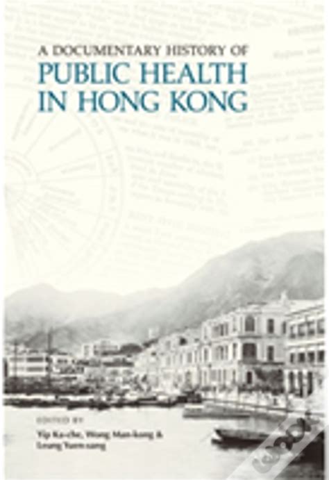 Read A Documentary History Of Public Health In Hong Kong By Kache Yip