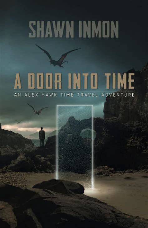 Read Online A Door Into Time An Alex Hawk Time Travel Adventure By Shawn Inmon