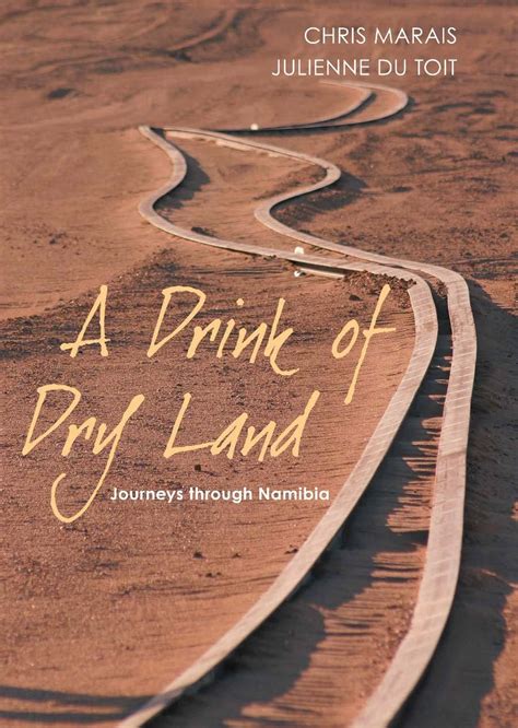 Read A Drink Of Dry Land Journeys Through Namibia By Chris Marais