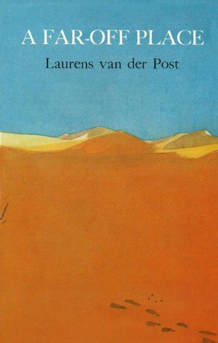 Read Online A Far Off Place By Laurens Van Der Post