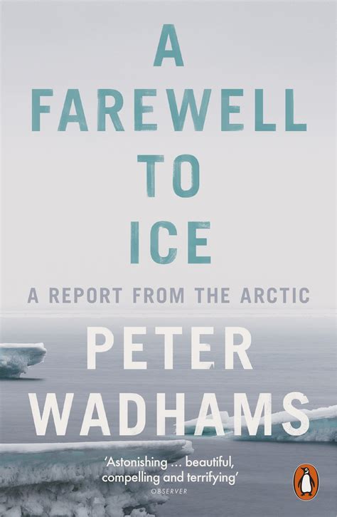 Read Online A Farewell To Ice A Report From The Arctic By Peter Wadhams