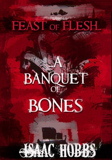 Full Download A Feast Of Flesh A Banquet Of Bones By Isaac Hobbs