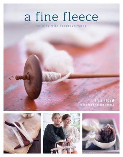 Read A Fine Fleece Knitting With Handspun Yarns By Lisa Lloyd