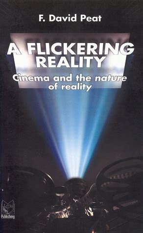 Read A Flickering Reality Cinema And The Nature Of Reality By F David Peat