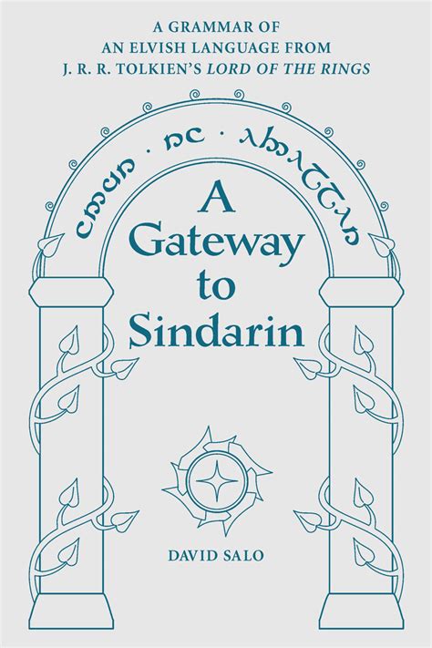 Read Online A Gateway To Sindarin A Grammar Of An Elvish Language From Jrr Tolkiens Lord Of The Rings By David Salo