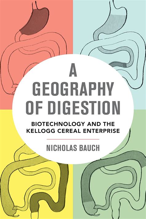 Download A Geography Of Digestion Biotechnology And The Kellogg Cereal Enterprise By Nicholas Bauch