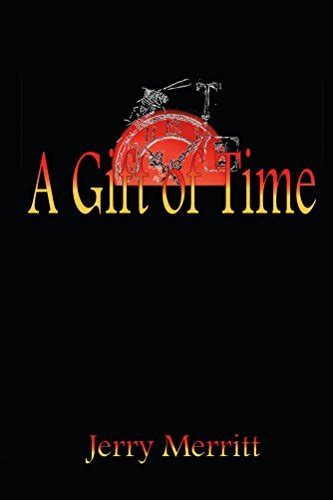 Full Download A Gift Of Time By Jerry Merritt