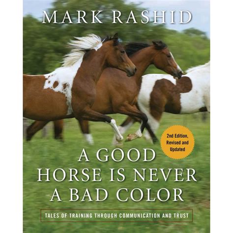 Download A Good Horse Is Never A Bad Color Tales Of Training Through Communication And Trust By Mark Rashid