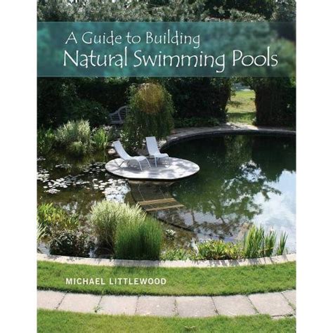 Download A Guide To Building Natural Swimming Pools By Michael Littlewood