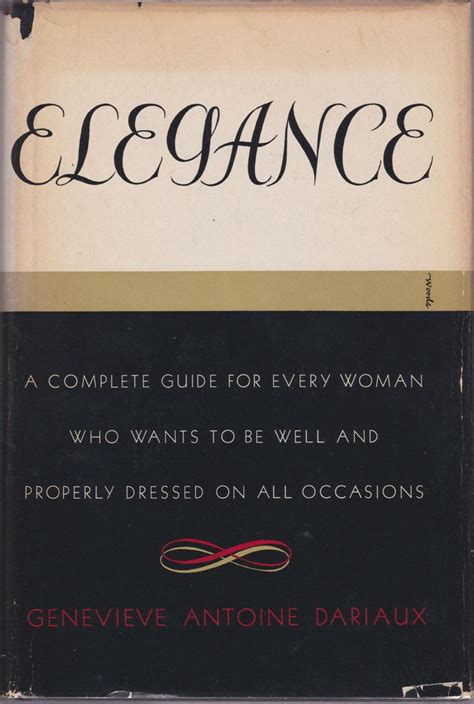 Download A Guide To Elegance For Every Woman Who Wants To Be Well And Properly Dressed On All Occasions By Genevive Antoine Dariaux