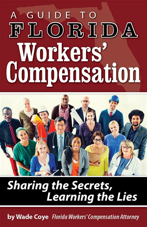 Full Download A Guide To Florida Workers Compensation Sharing The Secrets Learning The Lies By Wade Coye