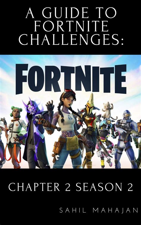Full Download A Guide To Fortnite Challenges Chapter 2 Season 2 By Sahil Mahajan