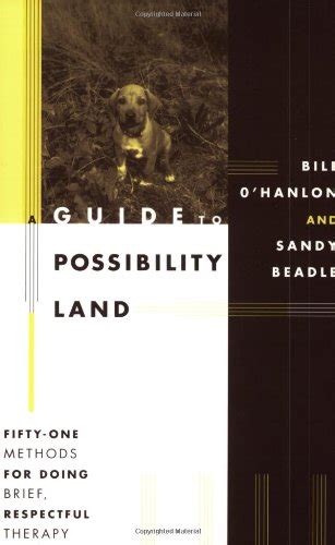 Read A Guide To Possibility Land Fiftyone Methods For Doing Brief Respectful Therapy By Bill Ohanlon