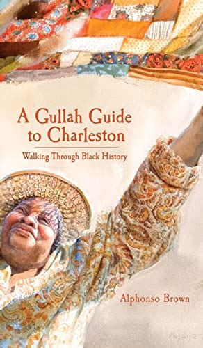 Full Download A Gullah Guide To Charleston Walking Through Black History American Heritage By Alphonso Brown